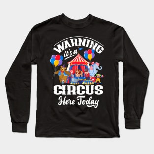 Warning Its A Circus Here Today Carnival Birthday Party Long Sleeve T-Shirt